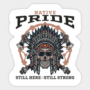 indigenous -  Native Pride Still Here Still Strong Sticker